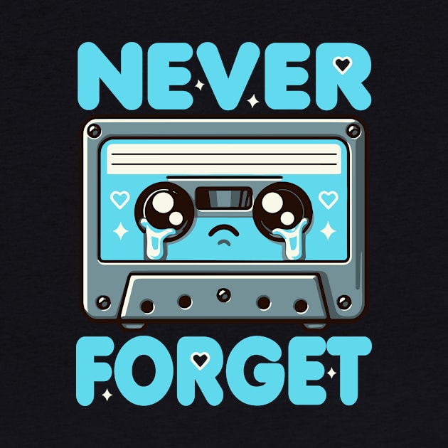 Never Forget Cassette Tape Funny by valiantbrotha